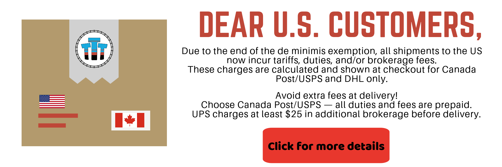 US Customers are subject to tariff/brokerage fees. Click for more details.
